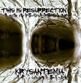 Krysantemia : This Is Resurrection